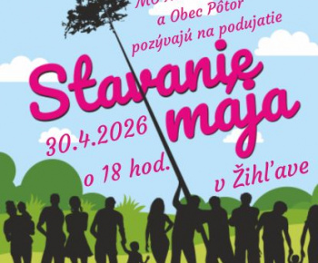 Aktuality / MO MS v Žihľave, žihľavská mládež a Obec Pôtor srdečne pozývajú na stavanie mája v Žihľave. - foto